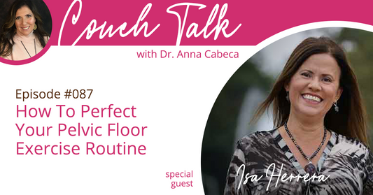 087: How To Perfect Your Pelvic Floor Exercise Routine w/ Isa Herrera