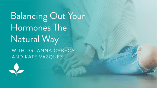 Episode 74: Balancing Our Your Hormones The Natural Way