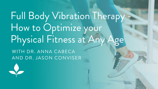 Full Body Vibration Therapy with Dr. Jason Conviser - How to Optimize your Physical Fitness at Any Age