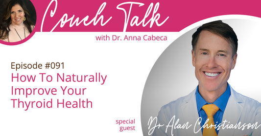 091: How To Naturally Improve Your Thyroid Health w/ Dr. Alan Christianson