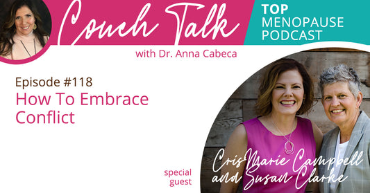 118: How To Embrace Conflict w/ CrisMarie Campbell and Susan Clarke