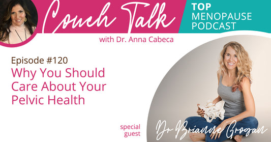 120: Why You Should Care About Your Pelvic Health w/ Dr. Brianne Grogan