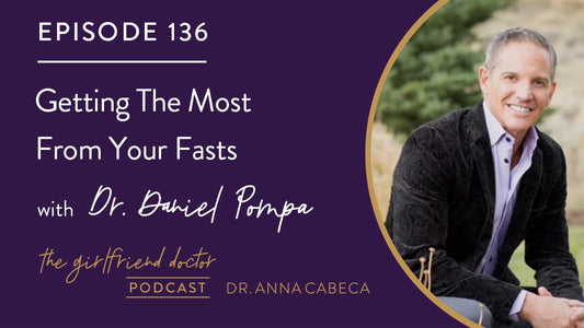 136: Getting The Most From Your Fasts w/ Dr. Daniel Pompa
