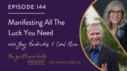 144: Manifesting All The Luck You Need w/ Gay Hendricks & Carol Kline