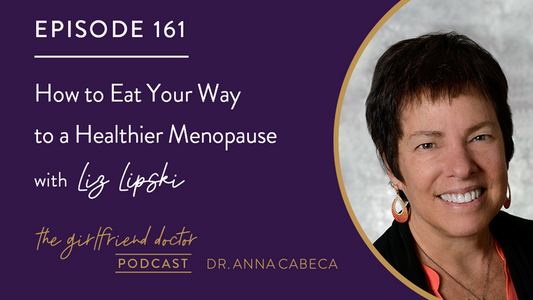 161: How to Eat Your Way to a Healthier Menopause w/ Dr. Liz Lipski