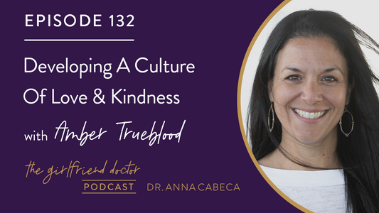 132: Developing A Culture Of Love & Kindness w/ Amber Trueblood