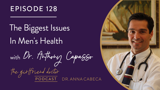 128: The Biggest Issues In Men's Health w/ Dr. Anthony Capasso