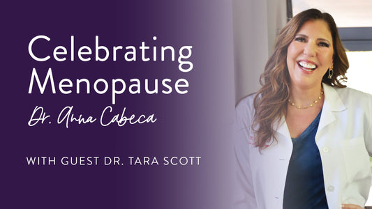 Celebrating Menopause  Dr. Anna Cabeca with guest Dr. Tara Scott