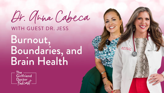 Burnout, Boundaries, and Brain Health Dr Anna Cabeca with Dr. Jess