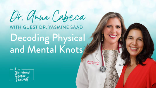 Decoding Physical and Mental Knots with Dr. Yasmine Saad