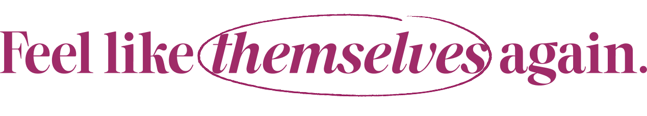 Text 'Feel like themselves again.' in a decorative font with a pinkish-purple color on a white background.