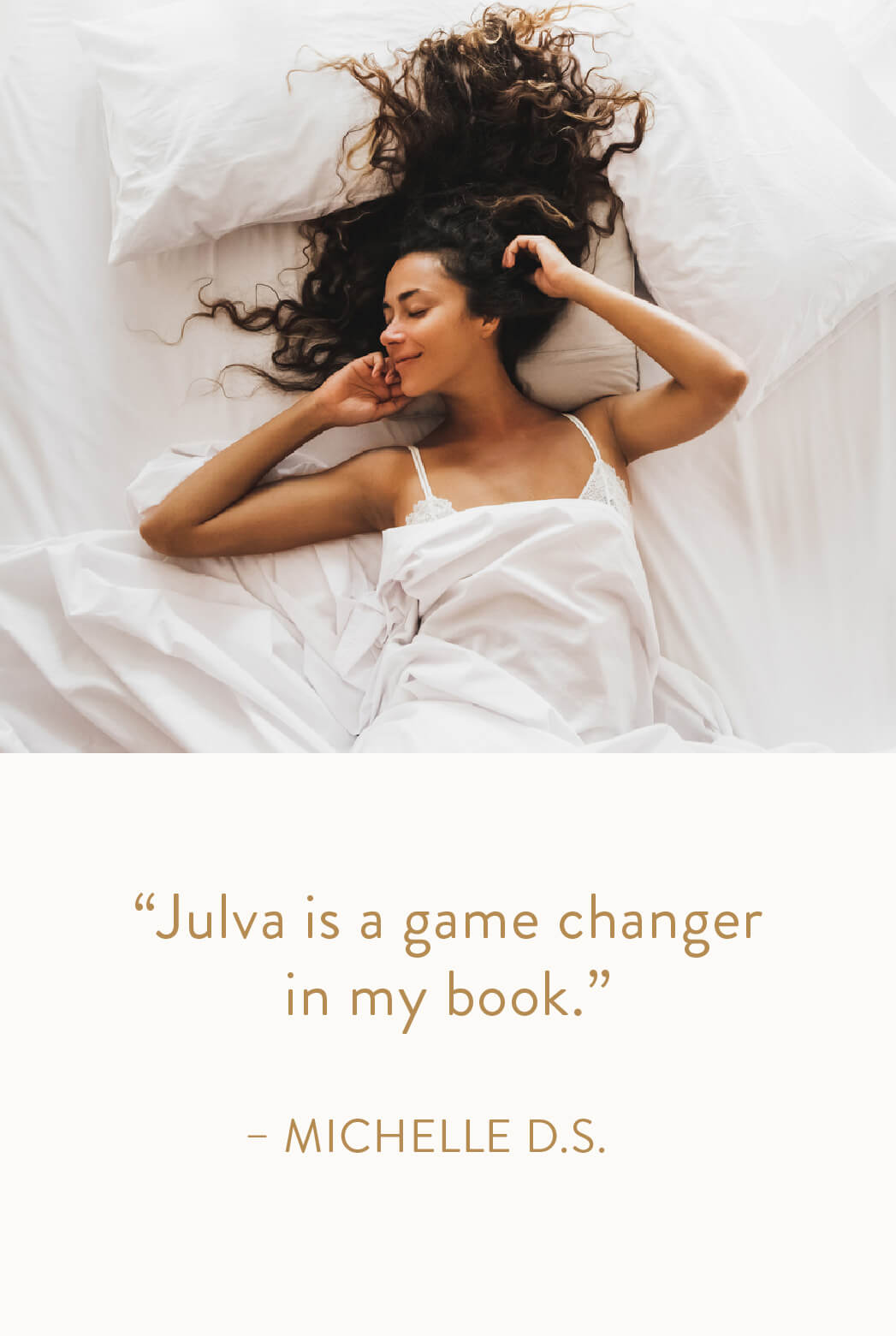 "Julva is a game changer in my book." — Michelle D.S.