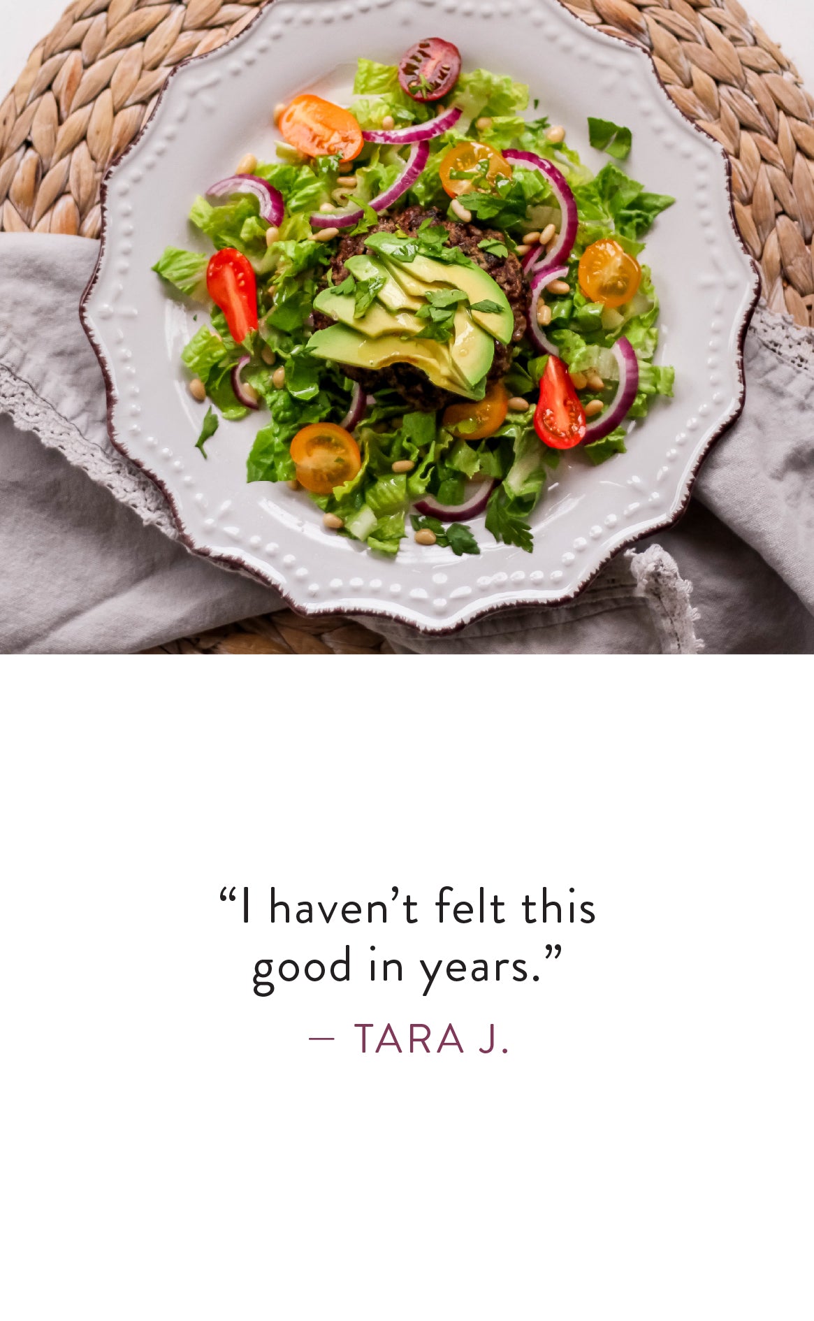 Tara J. says "I haven't felt this good in years."