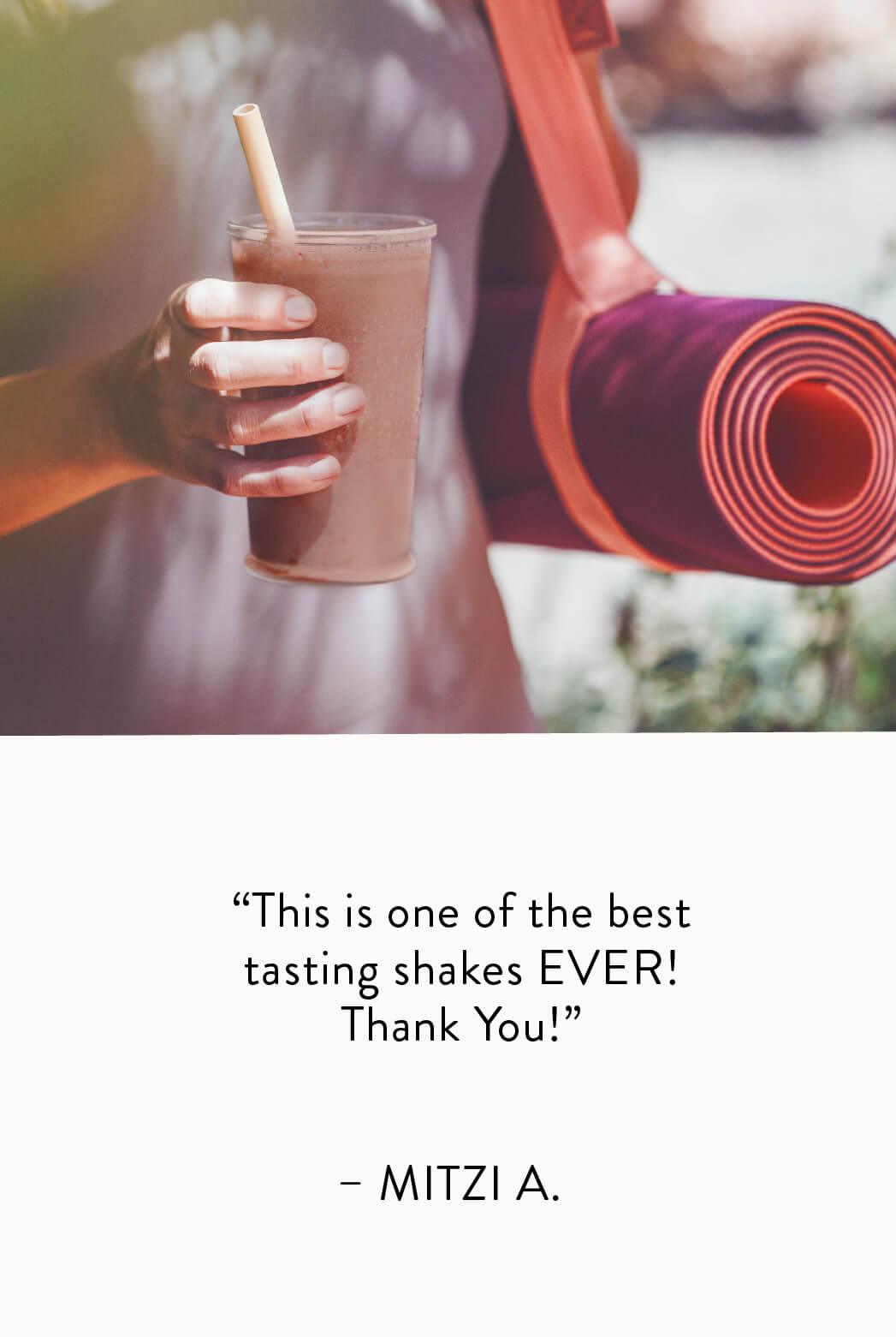 "This is one of the best tasting shakes EVER! Thank You!" — Mitzi A.