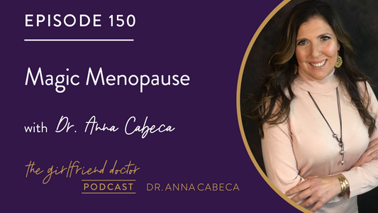 150: Magic Menopause w/ Dr. Anna Cabeca