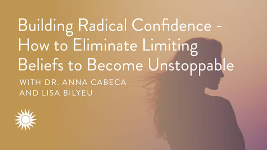 Building Radical Confidence with Lisa Bilyeu - How to Eliminate Limiting Beliefs to Become Unstoppable