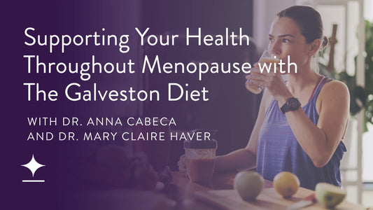 Dr. Mary Claire Haver: Supporting Your Health Throughout Menopause with The Galveston Diet