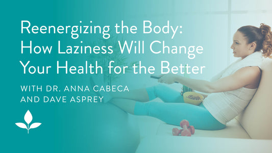 Reenergizing the Body with Dave Asprey: How Laziness Will Change Your Health for the Better