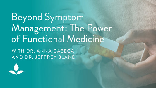 Beyond Symptom Management: The Power of Functional Medicine with Dr. Jeffrey Bland