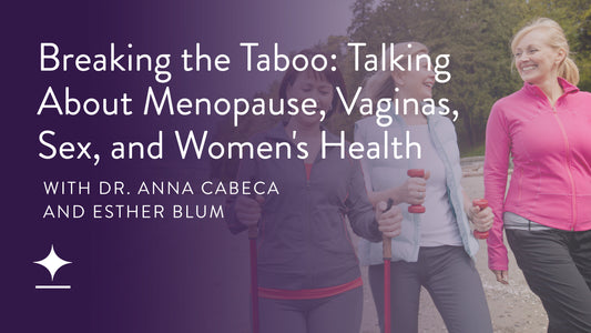 Breaking the Taboo: Talking About Menopause, Vaginas, Sex, and Women's Health with Esther Blum