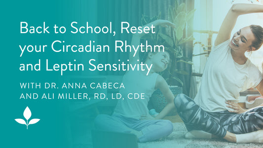 Back to School, Reset your Circadian Rhythm and Leptin Sensitivity with Ali Miller, RD, LD, CDE