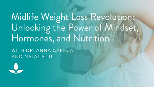 Midlife Weight Loss Revolution: Unlocking the Power of Mindset, Hormones, and Nutrition with Natalie Jill