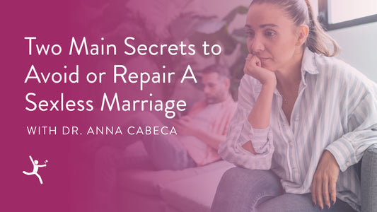 Two Main Secrets to Avoid or Repair A Sexless Marriage