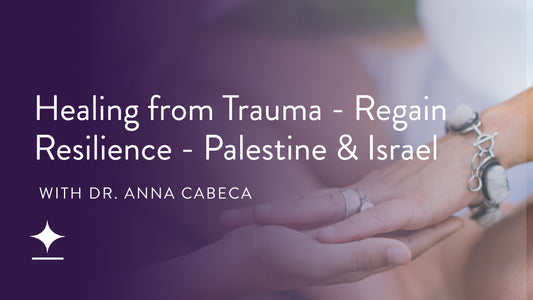 Healing from Trauma - Regain Resilience - Palestine & Israel