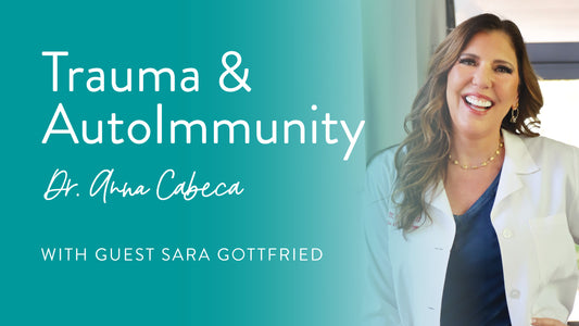 Trauma and AutoImmunity with Sara Gottfried