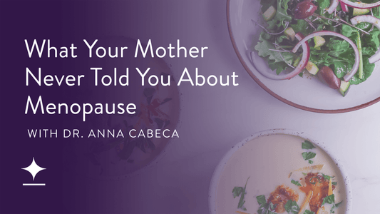 Episode 58 - What Your Mom Never Told You About Menopause
