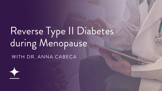 Episode 59: Reverse Type II Diabetes During Menopause