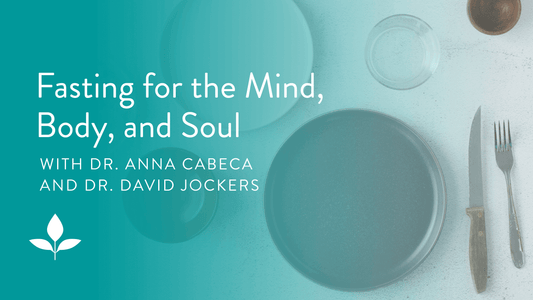 Episode 63: Fasting for the Mind, Body, and Soul