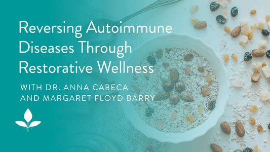 Episode 69: Reversing Autoimmune Diseases Through Restorative Wellness