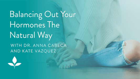 Episode 74: Balancing Our Your Hormones The Natural Way