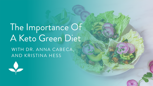 The Importance of a Keto Green Diet with Kristina Hess