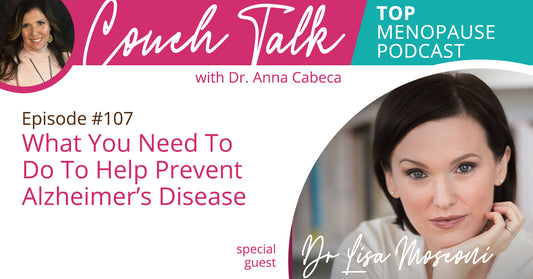 107: What You Need To Do To Help Prevent Alzheimer’s Disease w/ Dr. Lisa Mosconi