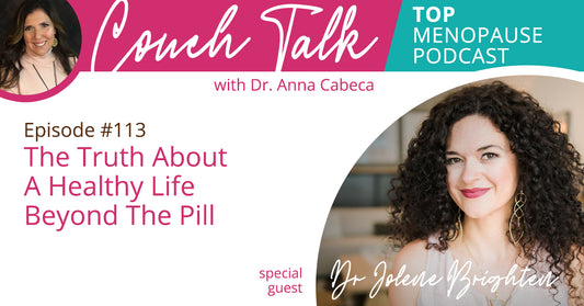 113: The Truth About A Healthy Life Beyond The Pill w/ Dr. Jolene Brighten