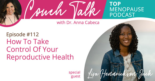 How to take control of your reproductive health - Dr. Anna Cabeca + Lisa Hendrickson-Jack