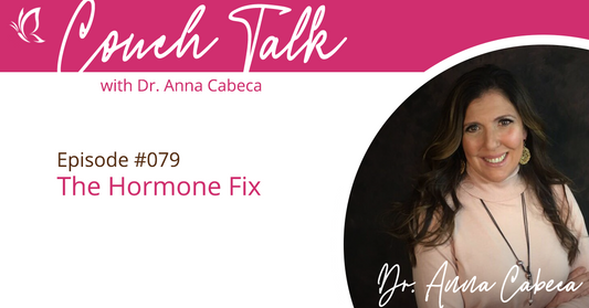 079: The Hormone Fix w/ Dr. Anna Cabeca