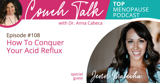 108: How To Conquer Your Acid Reflux w/ Jenn Malecha