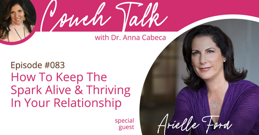 083: How To Keep The Spark Alive & Thriving In Your Relationship w/ Arielle Ford