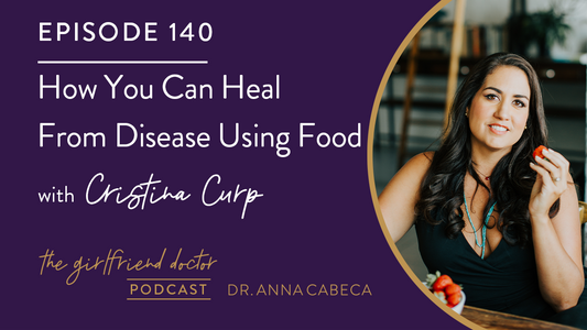 140: How You Can Heal From Disease Using Food w/ Cristina Curp