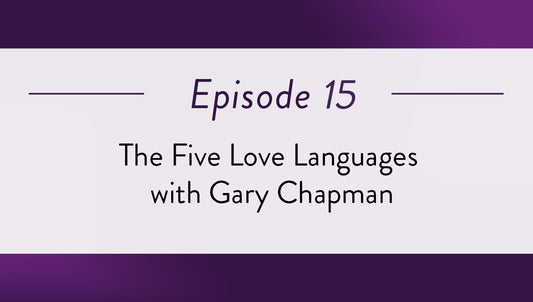 The Five Love Languages with Gary Chapman