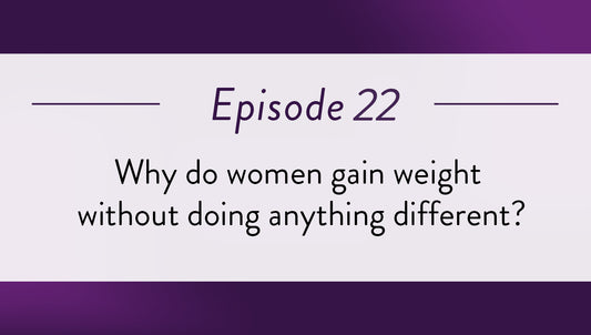 Why do women gain weight without doing anything different?