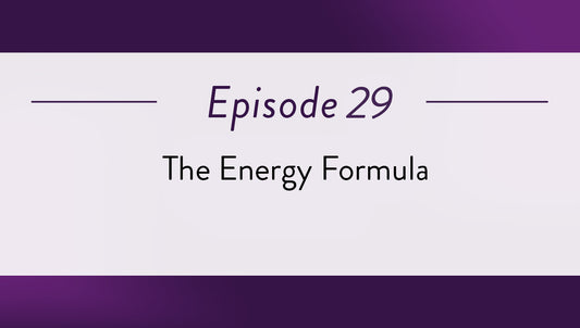 Episode 29 - The Energy Formula