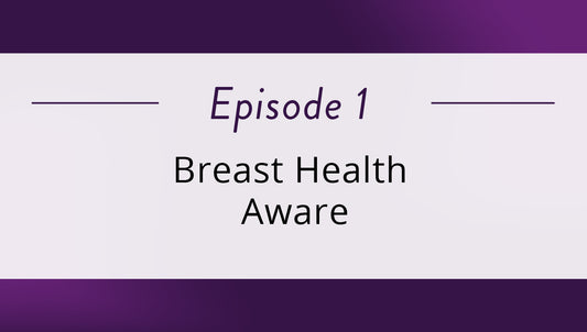 Episode 1 – Breast Health Awareness