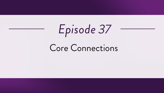Episode 37 - Core Connections