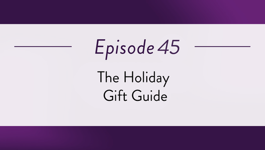 Episode 45 - The Holiday Gift Guide