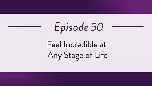 Episode 50 of the Girlfriend Doctor show. MenuPause - Feel Incredible at Any Stage of Life