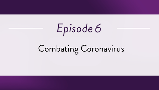 Episode 6 - Combating Coronavirus